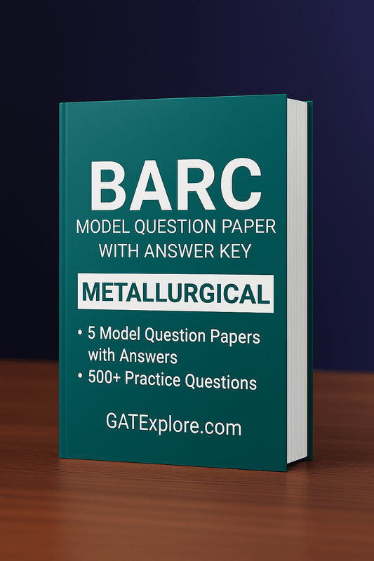 BARC Exam 2026 (OCES/DGFS) Metallurgical Model Question Papers with Answer Key (PYQ) - GATExplore Store